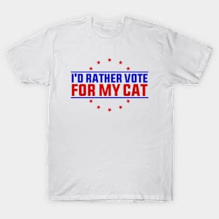 I'd Rather Vote for My Cat Funny Quote T-Shirt